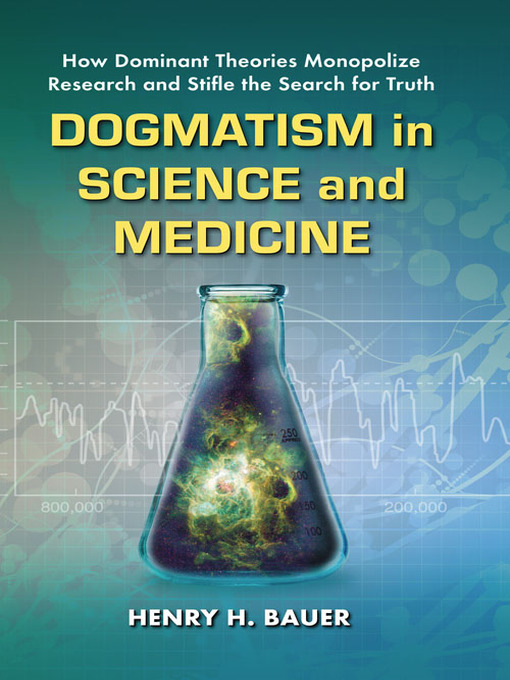 Title details for Dogmatism in Science and Medicine by Henry H. Bauer - Available